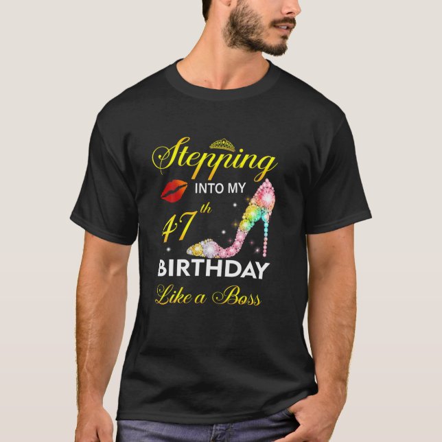 T-shirt Stepping Into My 47Th Birthday Like A Boss Since 1 (Devant)