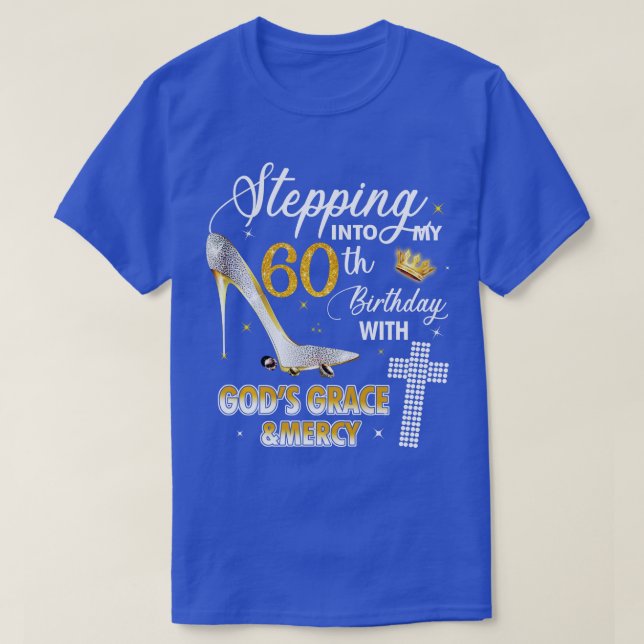 T-shirt Stepping Into My 60th Birthday With Gods Grace And (Design devant)