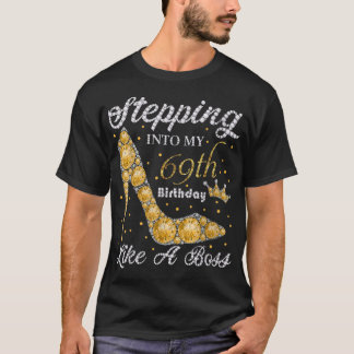 T-shirt Stepping Into My 69th Birthday Like A Boss Bday Gi