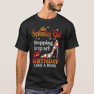 T-shirt Stepping Into My Birthday Like A Boss September Gi