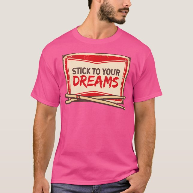 T-shirt Stick To Your Dreams - Drummer Shirt Drum Player P (Devant)