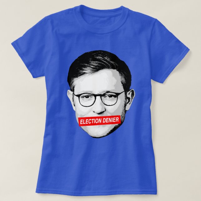 T-shirt Sticker Anti Mike Johnson Election Denier (Design devant)