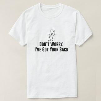 T-shirt Stickman ne s'inquiète pas. J'ai ton dos