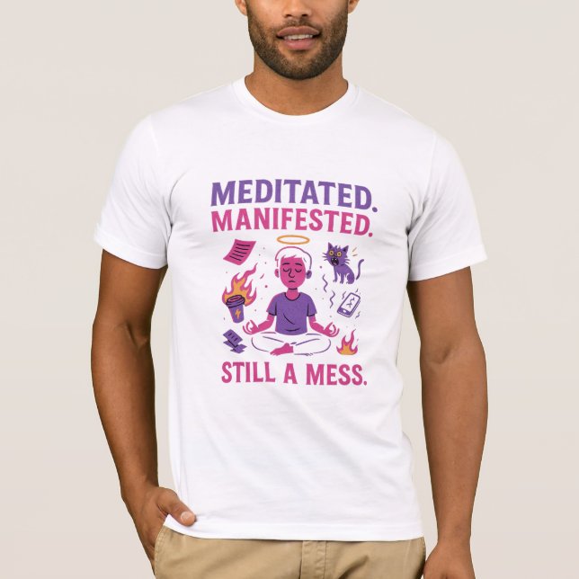 T-shirt Still a Mess – Funny Meditation & Manifestation  (Devant)