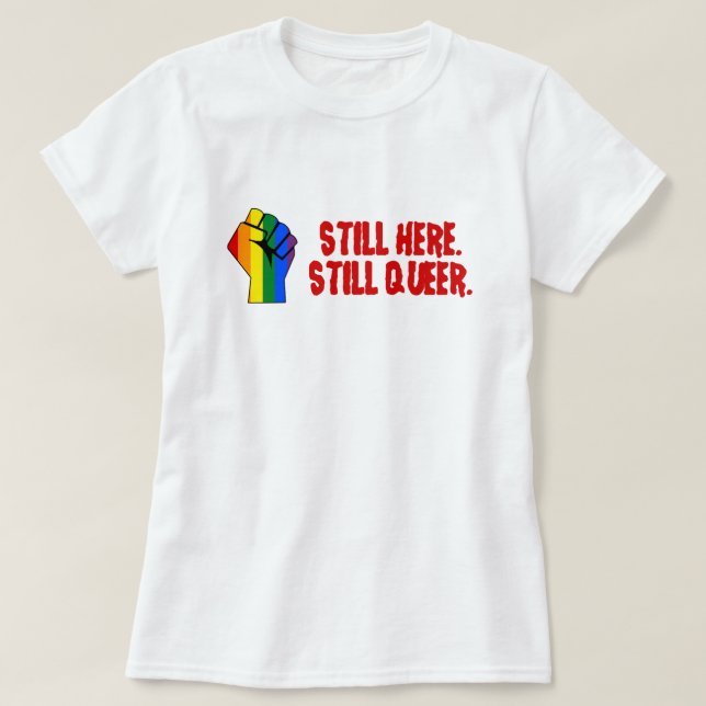 T-shirt Still Here (LGBT Gay Lesbian Transgender) (Design devant)