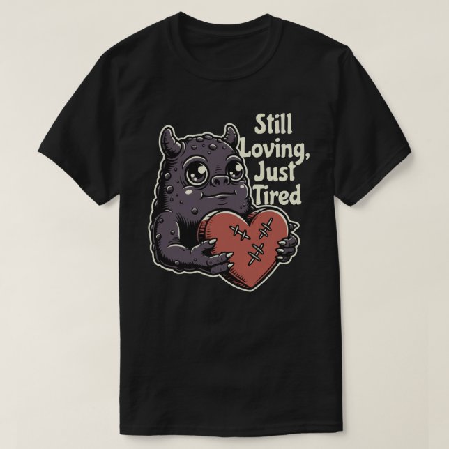 T-shirt Still Loving, Just Tired (Design devant)