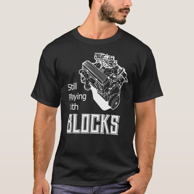 T-shirt Still Play With Blocks Funny Drag Racing Car Mecha (Devant)