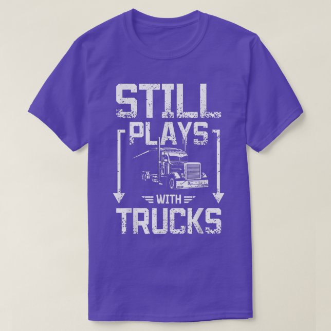T-shirt Still plays with trucks  (Design devant)