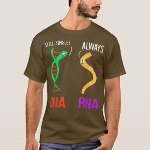 T-shirt Still Single Always Funny DNA & RNA Design Science