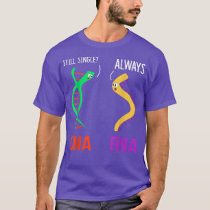 T-shirt Still Single Always Funny DNA & RNA Design Science