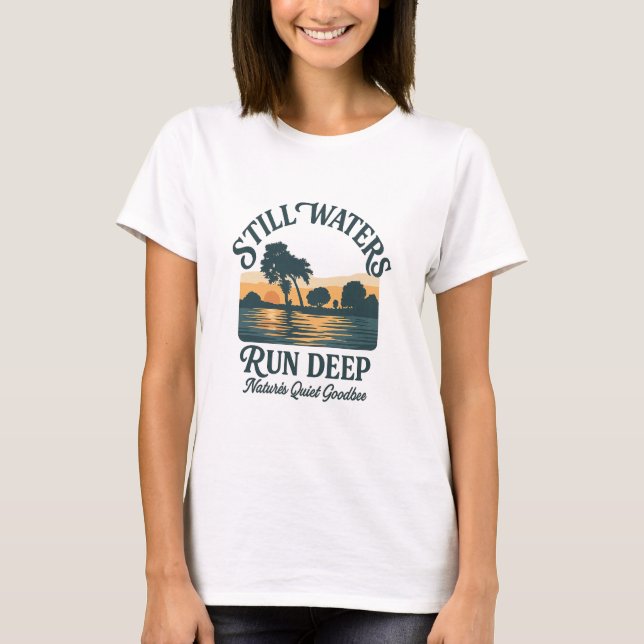 T-shirt Still Waters Run Deep – Nature Landscape (Devant)