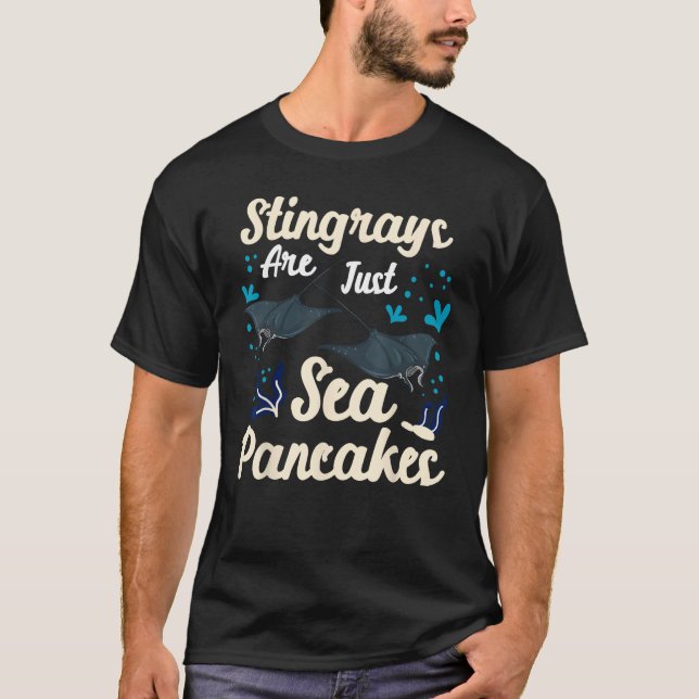 T-shirt Stingrays Are Just Sea Pancakes Stingrays Are Sea  (Devant)