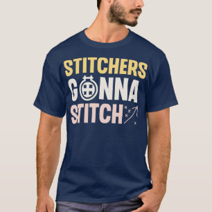 T-shirt Stitchers Gonna Stitch