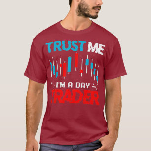 T-shirt Stock Market Trading Stockbroker Trust Im A Day