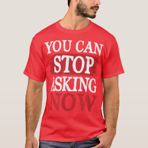 T-shirt Stop Asking Funny Saying Pregnancy Pregnant Mom T-