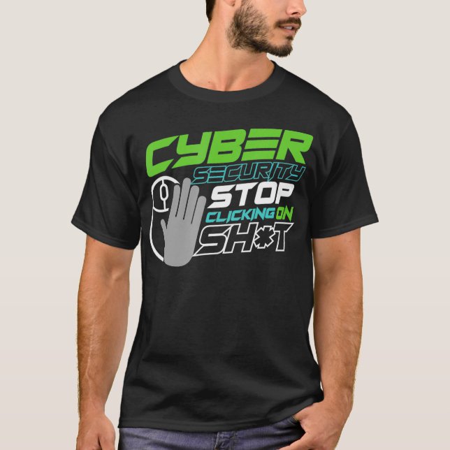 T-shirt Stop Clicking Sht for Cyber Security Epert Special (Devant)