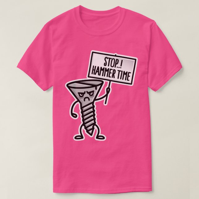 T-shirt Stop Hammer temps ceci n'est pas une vis de forage (Design devant)