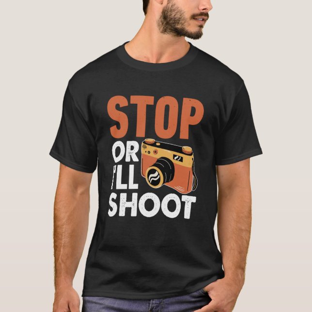 T-shirt Stop Or I'll Shoot Photographers Camera (Devant)