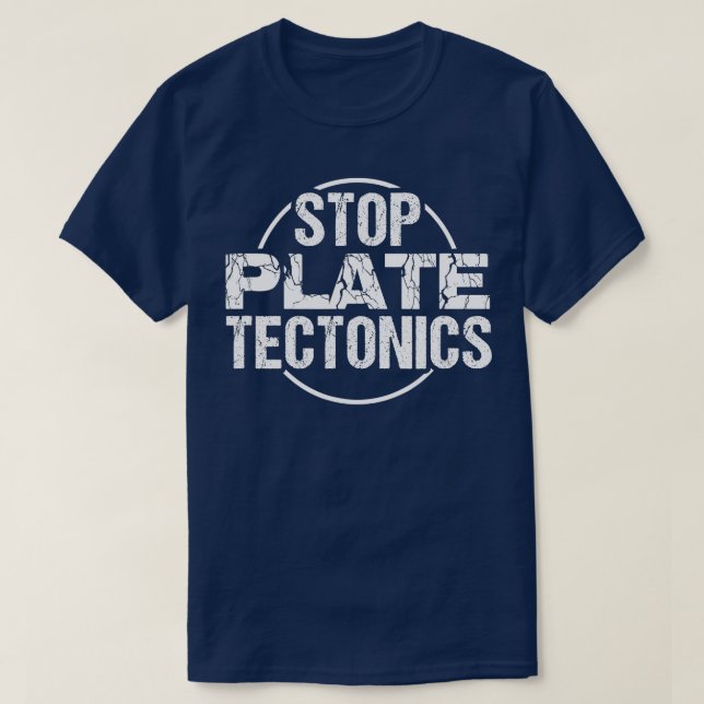 T-shirt Stop Plaque Tectonique Géologie Lover Chemise (Design devant)