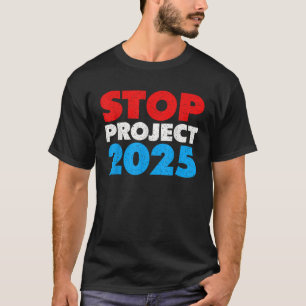 T-shirt Stop Project 2025 Anti Trump Déclaration politique