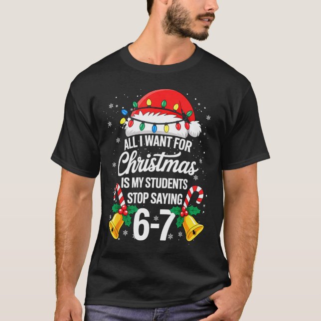 T-shirt Stop Saying 6-7 Funny Teacher Students 67 Christma (Devant)