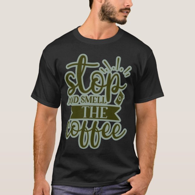 T-shirt Stop smell the coffee boy (Devant)