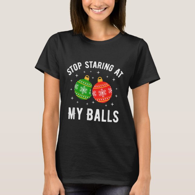 T-shirt Stop Staring At My Funny Dirty Christmas Adult Hum (Devant)
