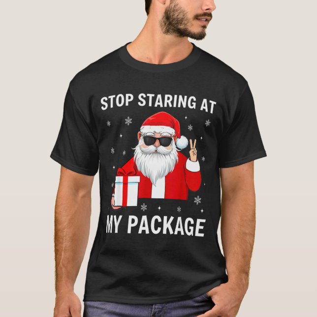 T-shirt Stop Staring At My Package Christmas Adult Humor F (Devant)