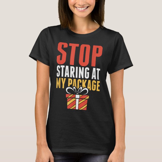 T-shirt Stop Staring At My Package Funny Christmas Shirt  (Devant)