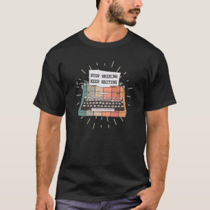 T-shirt Stop Whining Continuer à écrire Écrivain Poète Aut