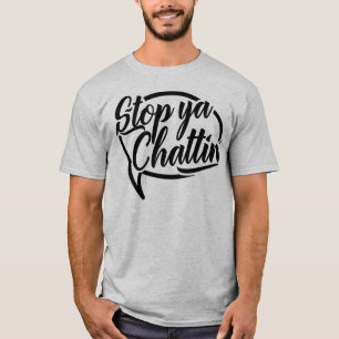 T-shirt Stop Ya Chattin' Manchester Slang