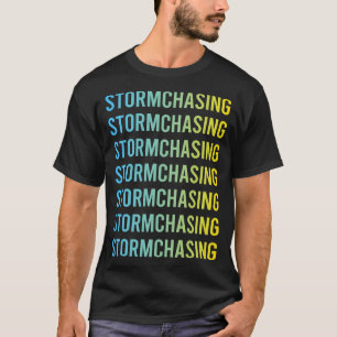 T-shirt Stormchaser Chasing Chaser Stormchaser