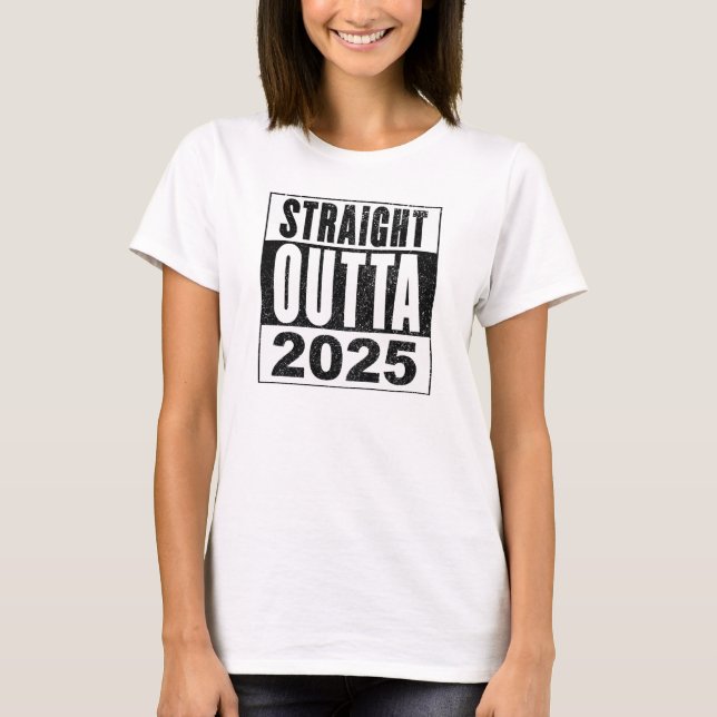 T-shirt Straight Outta 2025 (Devant)