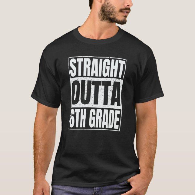 T-shirt Straight Outta 6th Grade Class Of School Sixth Gra (Devant)
