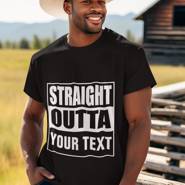 T-shirt STRAIGHT OUTTA - add your text here/create own