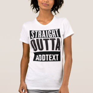 T-shirt Straight Outta ajouter votre texte