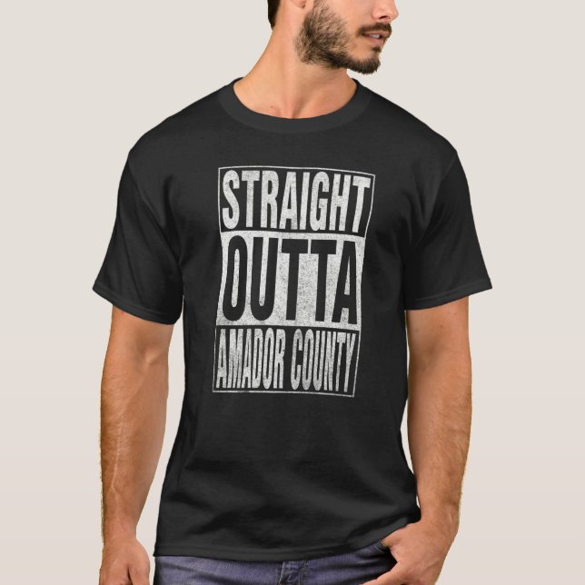 T-shirt STRAIGHT OUTTA AMADOR COUNTY Cool Home Quote   (Devant)
