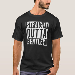 T-shirt Straight Outta Bentley