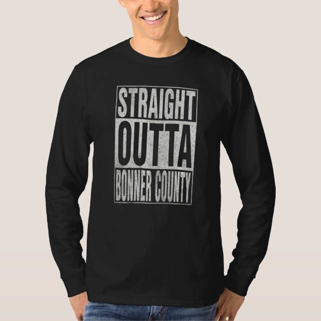 T-shirt STRAIGHT OUTTA BONNER COUNTY Cool Home Quote   (Devant)
