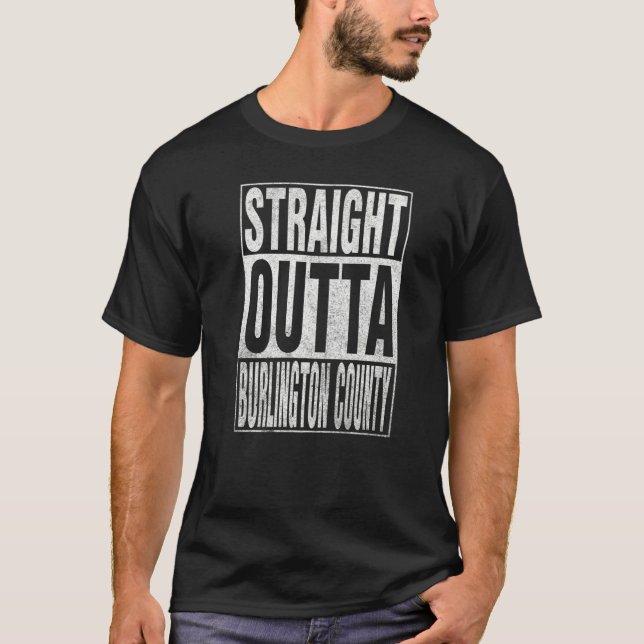 T-shirt STRAIGHT OUTTA BURLINGTON COUNTY Cool Home Quote   (Devant)