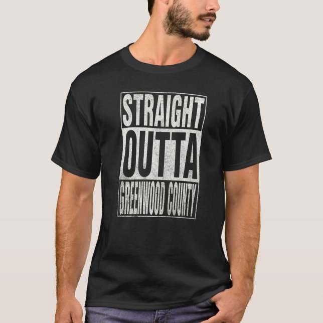 T-shirt STRAIGHT OUTTA GREENWOOD COUNTY Cool Home Quote (Devant)