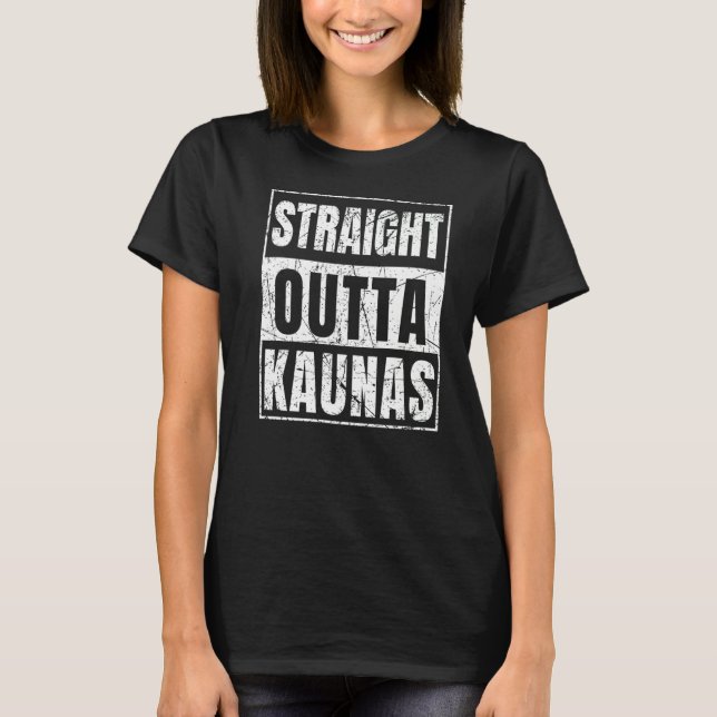 T-shirt Straight Outta Kaunas Lithuania (Devant)