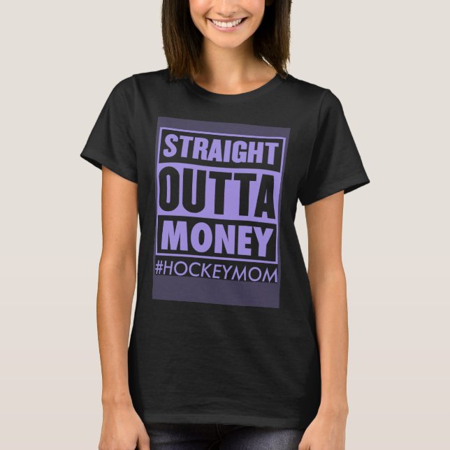 T-shirt Straight Outta Money Hockey Mom   Ice Hockey Mom J (Devant)