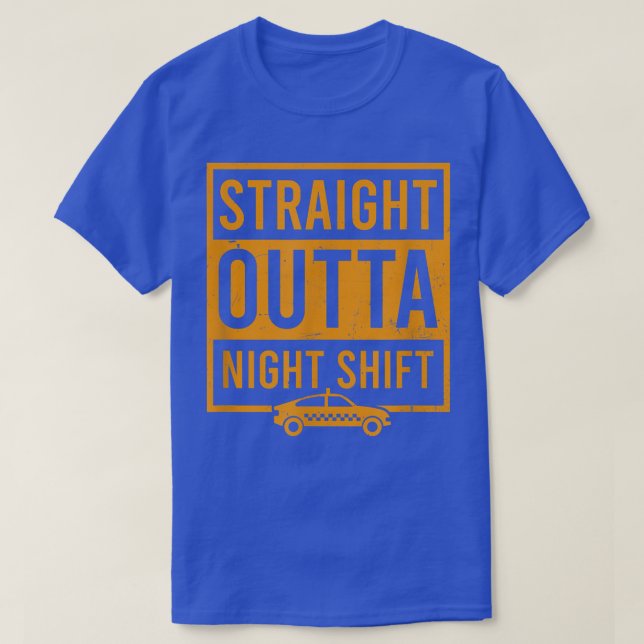 T-shirt Straight Outta Night Shift Design Tai Driver  (Design devant)