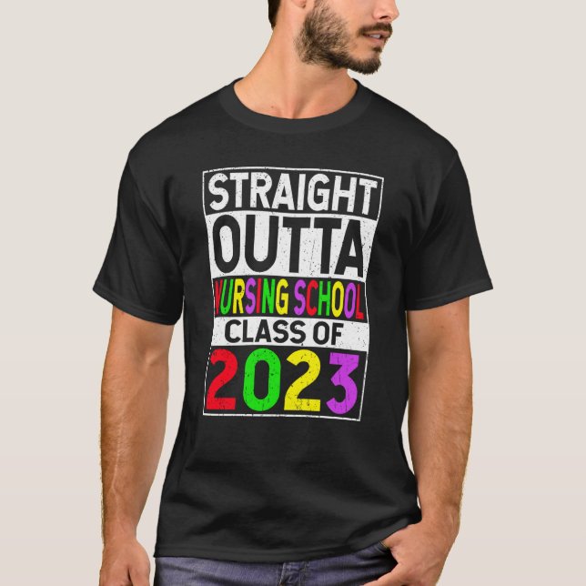 T-shirt Straight Outta Nursing School 2023 Graduation (Devant)