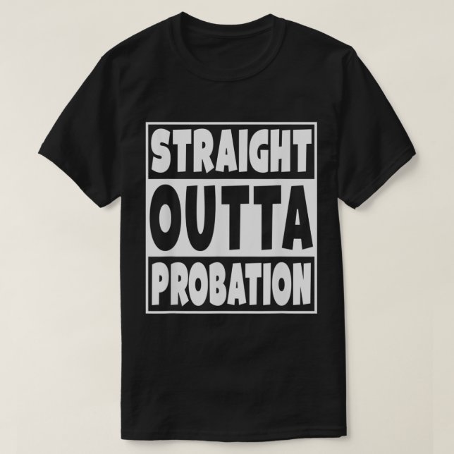 T-shirt Straight Outta Probation  (Design devant)