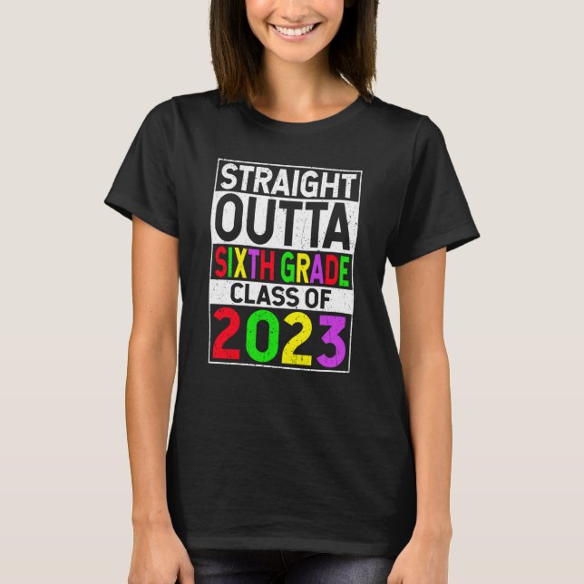 T-shirt Straight Outta Sixth Grade 2023 Graduation 6th Gra (Devant)