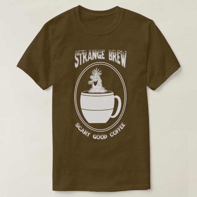 T-shirt Strange Brew Scary Good Coffee (Design devant)