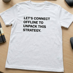 T-shirt Stratégie de déballage hors ligne drôle d'affaire