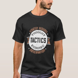 T-shirt Strategy Requires Thought, Tactics Require
